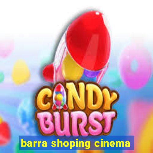 barra shoping cinema